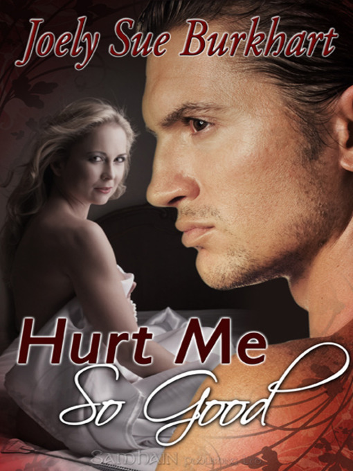 Title details for Hurt Me So Good by Joely Sue Burkhart - Available
